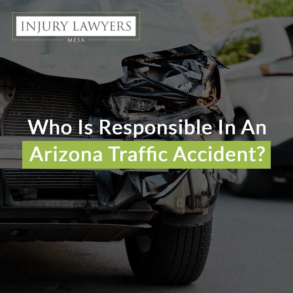 Who Is Responsible In An Arizona Traffic Accident?