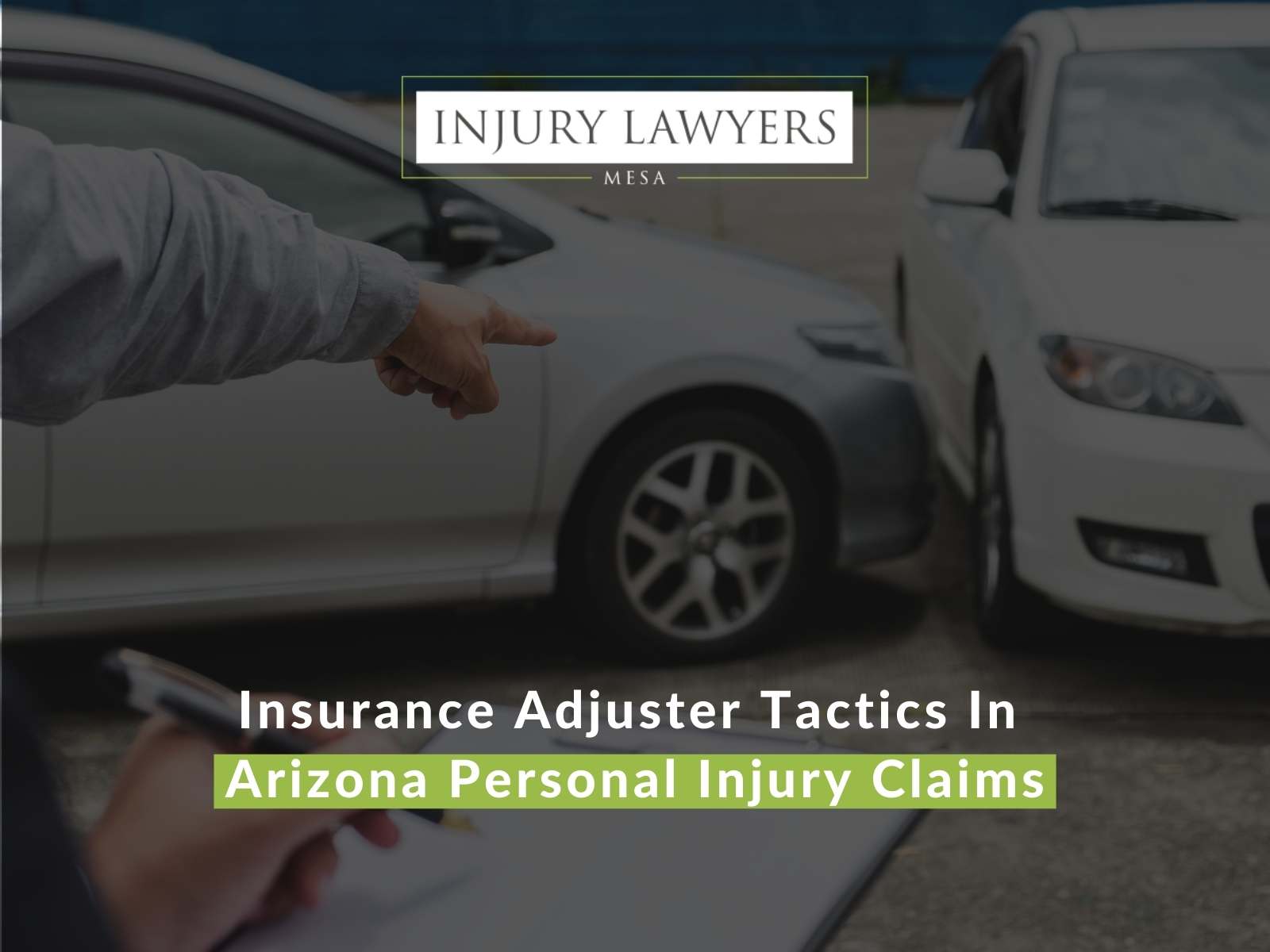 Insurance Adjuster Tactics In Arizona Personal Injury Claims