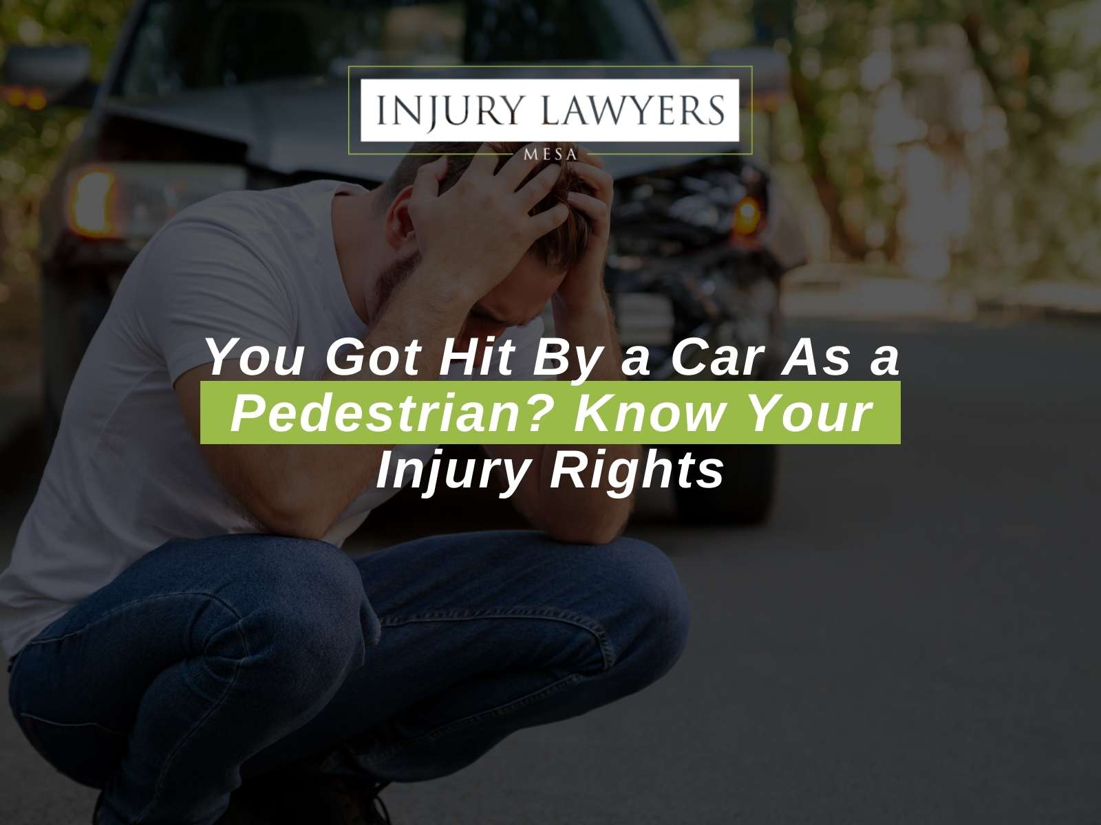 You Got Hit By a Car As a Pedestrian Know Your Injury Rights